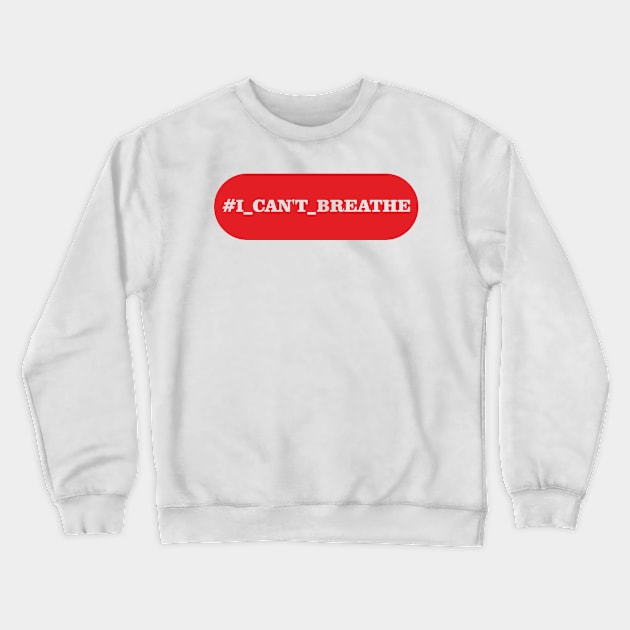 I can't breathe Crewneck Sweatshirt by MTharwat